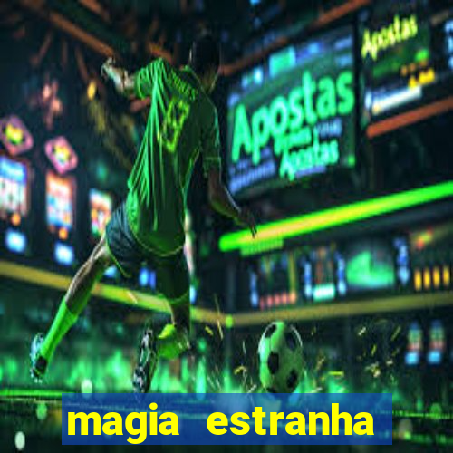 magia estranha filme completo dublado google drive